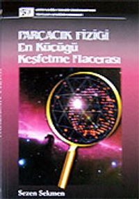 Parçacık Fiziği / En Küçüğü Keşfetme Macerası