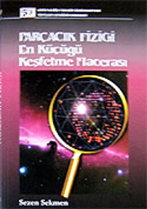 Parçacık Fiziği / En Küçüğü Keşfetme Macerası