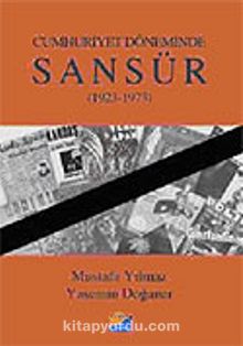 Sansür 1923-1973 / Cumhuriyet Döneminde - Mustafa Yılmaz