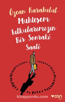 Muhteşem Tutkularımızın Bir Sonraki Saati - Özcan Karabulut