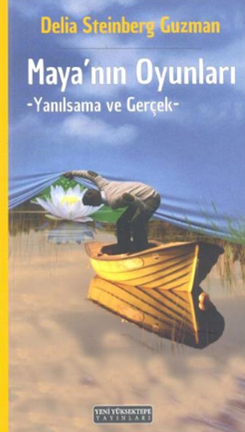 Mayanın Oyunları & Yanılsama ve Gerçek