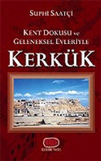 Kerkük / Kent Dokusu ve Geleneksel Evleriyle