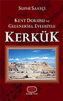 Kerkük / Kent Dokusu ve Geleneksel Evleriyle