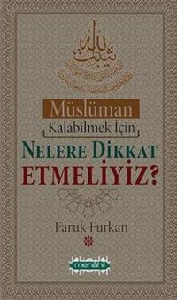 Müslüman Kalabilmek İçin Nelere Dikkat Etmeliyiz?