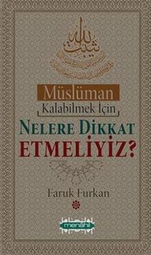 Müslüman Kalabilmek İçin Nelere Dikkat Etmeliyiz?