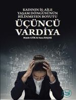 Üçüncü Vardiya & Kadının İş-Aile Yaşam Döngüsünün Bilinmeyen Boyutu 