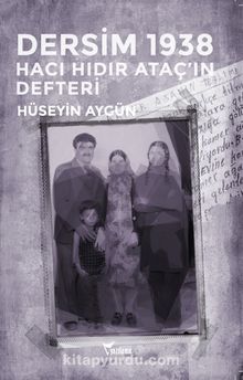 Dersim 1938 & Hacı Hıdır Ataç’ın Defteri 