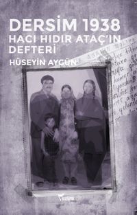 Dersim 1938 & Hacı Hıdır Ataç'ın Defteri 