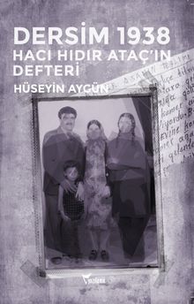 Dersim 1938 & Hacı Hıdır Ataç'ın Defteri 