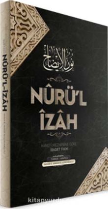 Nurü'l İzah & Hanefi Mezhebine Göre İbadet - Hasan Bin Ammar Şurunbulalı