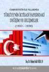 Cumhuriyetin İlk Yıllarında Türkiye’nin İktisadi Yapısındaki Değişim ve Gelişmeler (1923-1938)