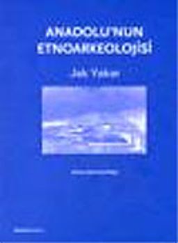 Anadolu'nun Etnoarkeolojisi
