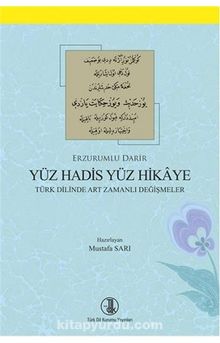 Yüz Hadis Yüz Hikaye & Türk Dilinde Art Zamanlı Değişmeler
