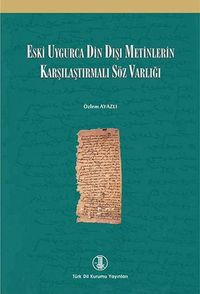 Eski Uygurca Din Dışı Metinlerde Karşılaştırmalı Söz Varlığı
