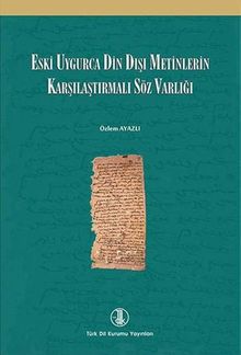 Eski Uygurca Din Dışı Metinlerde Karşılaştırmalı Söz Varlığı
