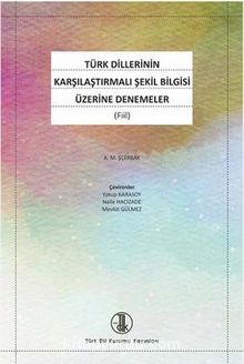 Türk Dillerinin Karşılaştırmalı Şekil Bilgisi Üzerine Denemeler (Fiil)