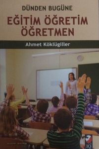 Dünden Bugüne Eğitim Öğretim Öğretmen