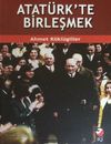 Atat&uuml;rk'te Birleşmek