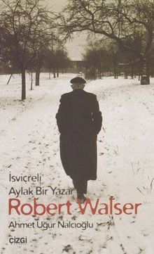 İsviçreli Aylak Bir Yazar Robert Walser
