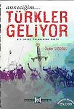 Anneciğim... Türkler Geliyor / Bir Ayıbı Yalanlayan Tarih