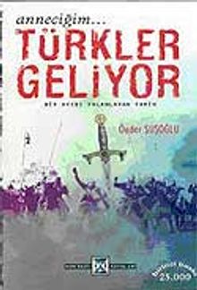 Anneciğim... Türkler Geliyor / Bir Ayıbı Yalanlayan Tarih