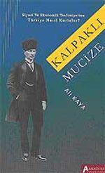 Kalpaklı Mucize / Siyasi ve Ekonomik Teslimiyetten Türkiye Nasıl Kurtulur?