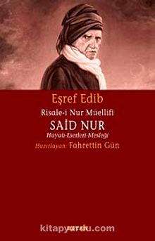 Risale-i Nur Müellifi Said Nur & Hayatı-Eserleri-Mesleği - Eşref Edib