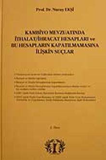 Kambiyo Mevzuatında İthalat İhracat Hesapları ve Bu Hesapların Kapatılmamasına İlişkin Suçlar