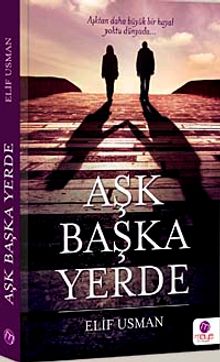 Aşk Başka Yerde & Aşktan Daha Büyük Bir Hayal Yoktu Dünyada