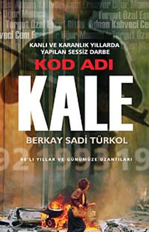 Kod Adı Kale & Kanlı ve Karanlık Yıllarda Yapılan Sessiz Darbe