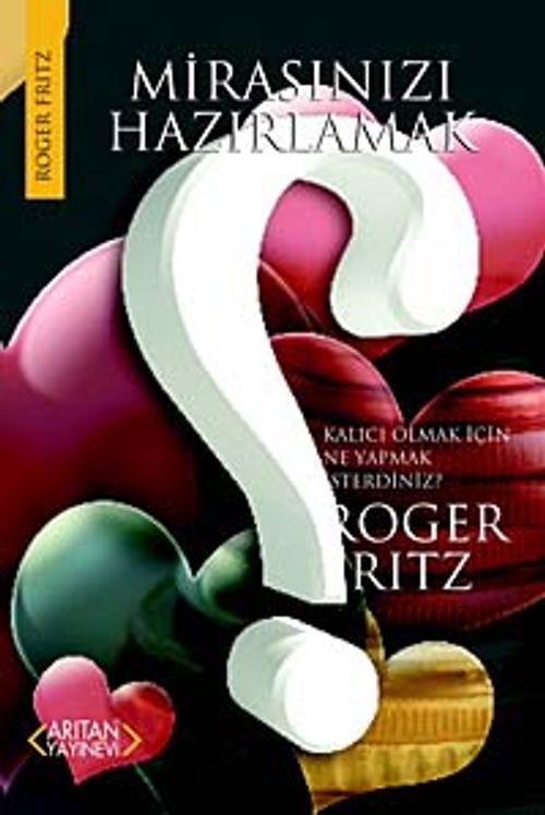 Mirasınızı Hazırlamak & Kalıcı Olmak İçin Ne Yapmak İsterdiniz?
