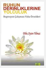 Ruhun Derinliklerine Yolculuk & Regresyon Çalışması Vaka Örnekleri