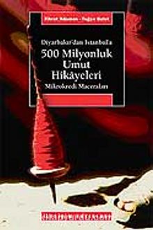 500 Milyonluk Umut Hikayeleri / Diyarbakır'dan İstanbul'a