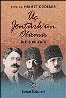 Üç Jöntürk'ün Ölümü / Talat - Cemal - Enver