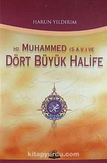 Hz. Muhammed ve Dört Büyük Halife - Harun Yıldırım