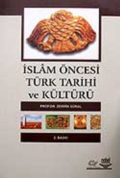 İslam Öncesi Türk Tarihi ve Kültürü / Prof. Dr. Zerrin Günal