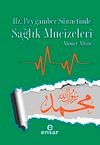 Hz. Peygamber S&uuml;nnetinde Sağlık Mucizeleri