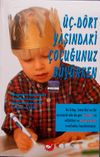 &Uuml;&ccedil; D&ouml;rt Yaşındaki &Ccedil;ocuğunuz B&uuml;y&uuml;rken