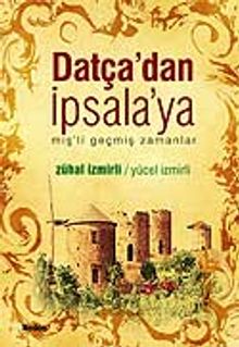 Datça'dan İpsala'ya&miş'li geçmiş zamanlar