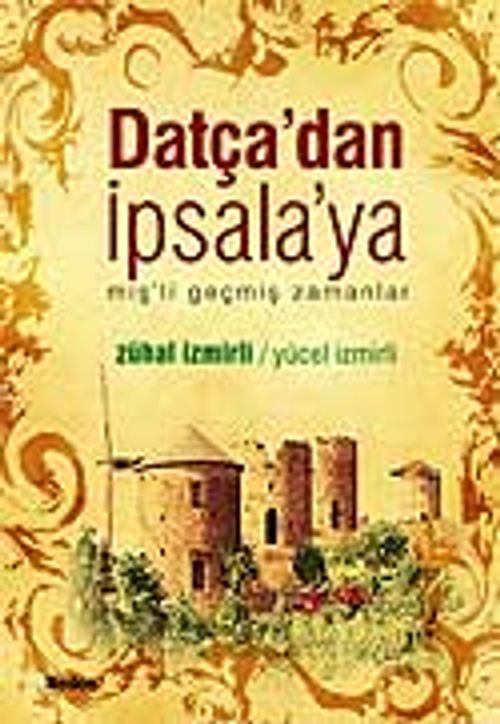 Datça'dan İpsala'ya&miş'li geçmiş zamanlar