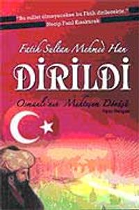 Fatih Sultan Mehmed Han Dirildi-Osmanlı'nın Muhteşem Dönüşü