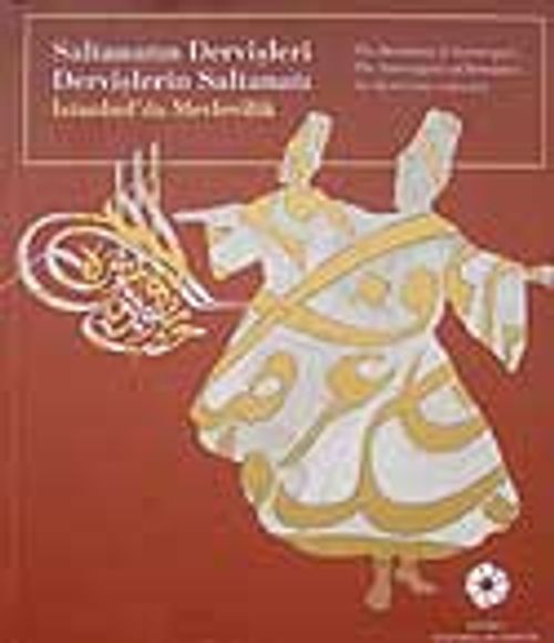 Saltanatın Dervişleri Dervişlerin Saltanatı & İstanbul'da Mevlevilik