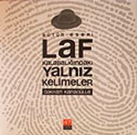 Laf Kalabalığındaki Yalnız Kelimeler