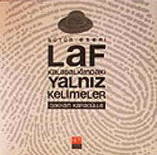 Laf Kalabalığındaki Yalnız Kelimeler