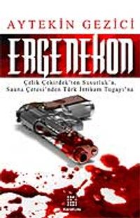 Ergenekon & Çelik Çekirdek'ten Susurluk'a Sauna Çetesi'nden Türk İntikam Tugayı'na