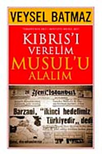Kıbrıs'ı Verelim Musul'u Alalım