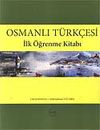 Osmanlı T&uuml;rk&ccedil;esi & İlk &Ouml;ğrenme Kitabı