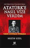 Atat&uuml;rk'e Nasıl Vize Verdim