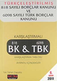 Türkçeleştirilmiş 818 Sayılı Borçlar Kanunu ve 6098 Sayılı Türk Borçlar Kanunu 2011