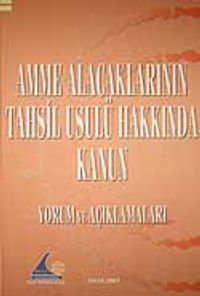 Amme Alacaklarının Tahsil Usulü Hakkında Kanun Yorum ve Açıklamaları